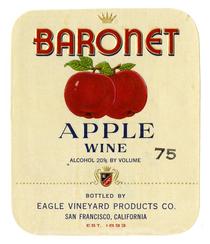 Baronet apple wine, Eagle Vineyard Products Co., San Francisco