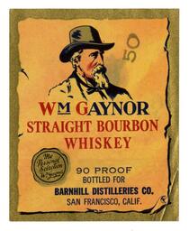 Wm Gaynor straight bourbon whiskey, Barnhill Distilleries Co., San Francisco