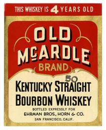 Old McArdle Brand Kentucky straight bourbon whiskey, Ehrman Bros., Horn & Co., San Francisco