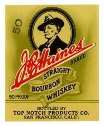 J. B. Haines Brand straight bourbon whiskey, Top Notch Products Co., San Francisco
