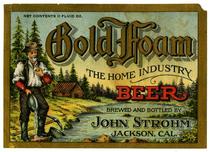 Gold Foam beer, brewed and bottled by John Strohm, Jackson, Cal.