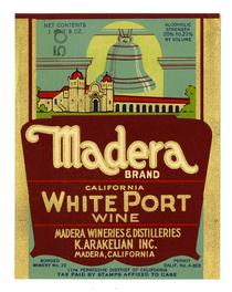 Madera Brand California white port wine, K. Arakelian, Inc., Madera Wineries & Distilleries, Madera
