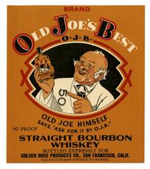 Old Joe's Best straight bourbon whiskey, Golden Rose Products Co., San Francisco