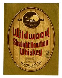 Wildwood straight bourbon whiskey, J. C. Millett Co., San Francisco