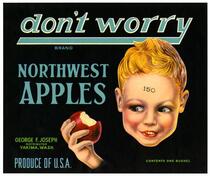 Don't Worry Brand Northwest apples, George F. Joseph, Yakima, Wash.